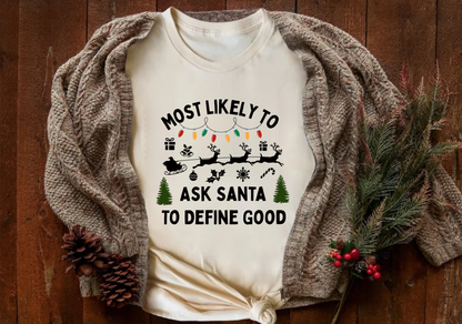 funny christmas shirt most likely to ask santa to define good tee